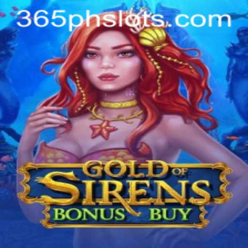 Exploring GoldofSirensBonusBuy with 365PH